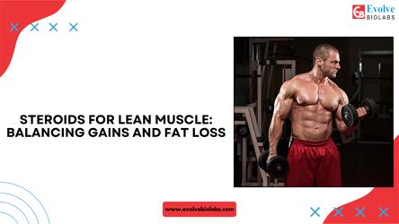 Steroids for Lean Muscle: Balancing Gains and Fat Loss, Tips to Maximize Lean Gains While Minimizing Fat 